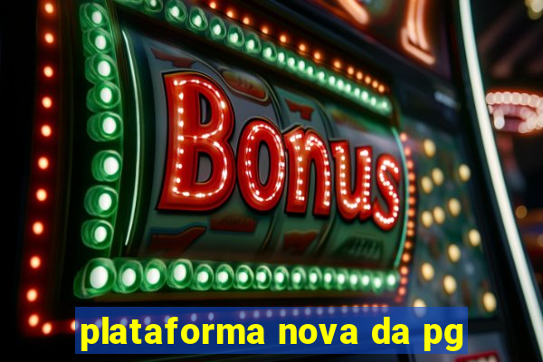 plataforma nova da pg